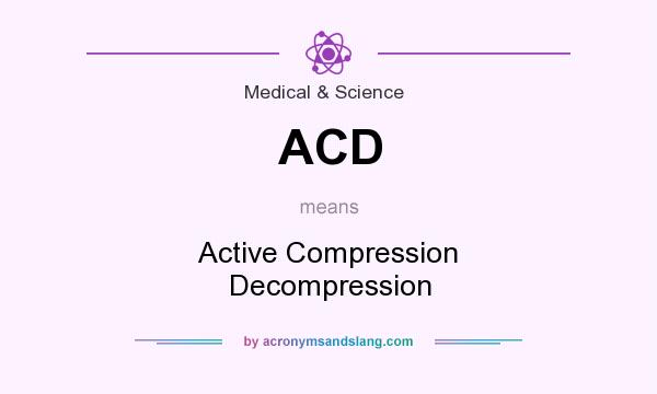 What does ACD mean? It stands for Active Compression Decompression