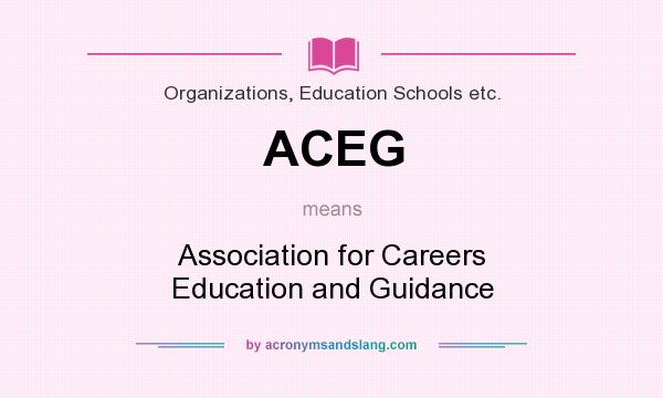 What does ACEG mean? It stands for Association for Careers Education and Guidance