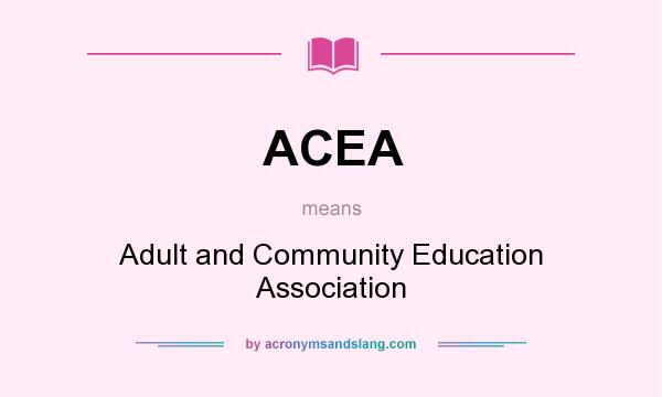 What does ACEA mean? It stands for Adult and Community Education Association