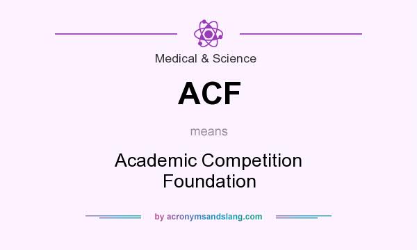 What does ACF mean? It stands for Academic Competition Foundation