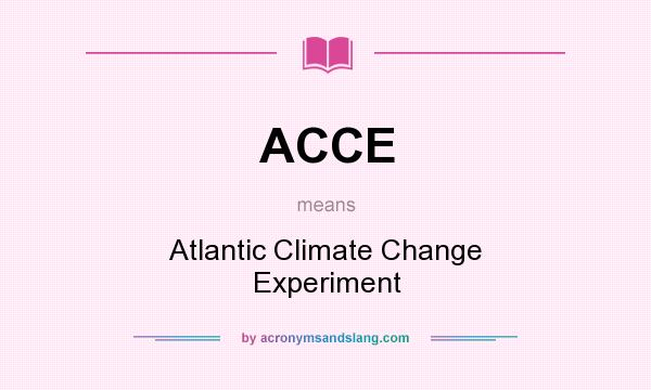 What does ACCE mean? It stands for Atlantic Climate Change Experiment