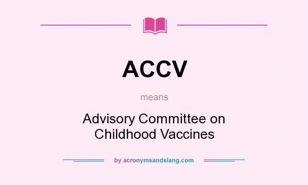 What does ACCV mean? It stands for Advisory Committee on Childhood Vaccines
