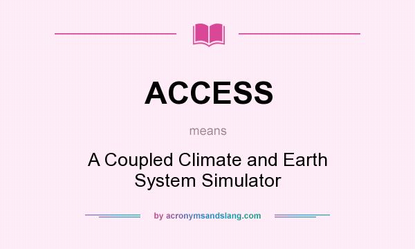 What does ACCESS mean? It stands for A Coupled Climate and Earth System Simulator