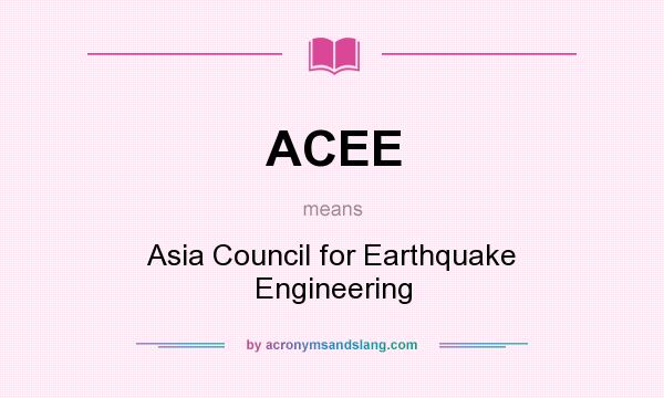 What does ACEE mean? It stands for Asia Council for Earthquake Engineering