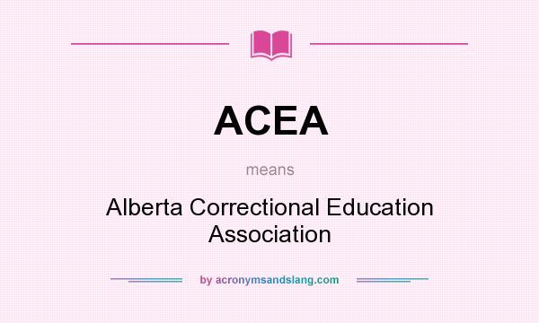 What does ACEA mean? It stands for Alberta Correctional Education Association