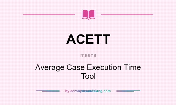 What does ACETT mean? It stands for Average Case Execution Time Tool