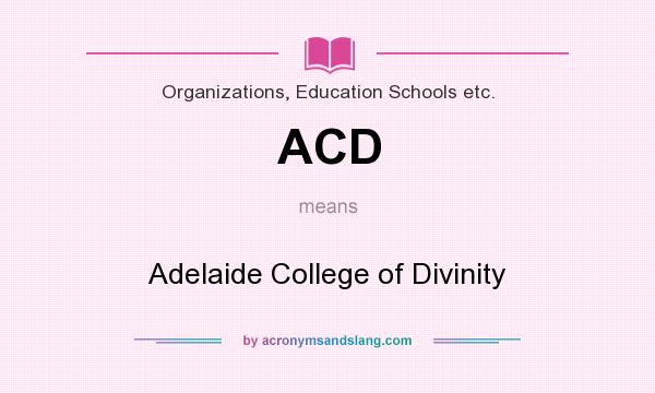 What does ACD mean? It stands for Adelaide College of Divinity