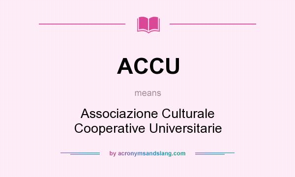 What does ACCU mean? It stands for Associazione Culturale Cooperative Universitarie