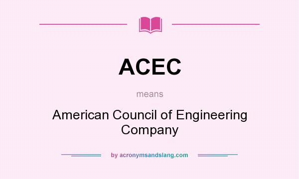 What does ACEC mean? It stands for American Council of Engineering Company