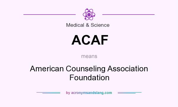 What does ACAF mean? It stands for American Counseling Association Foundation