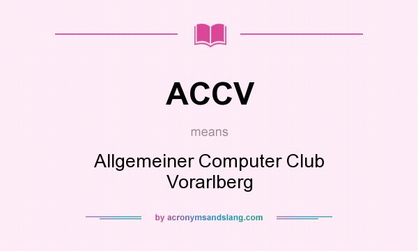 What does ACCV mean? It stands for Allgemeiner Computer Club Vorarlberg