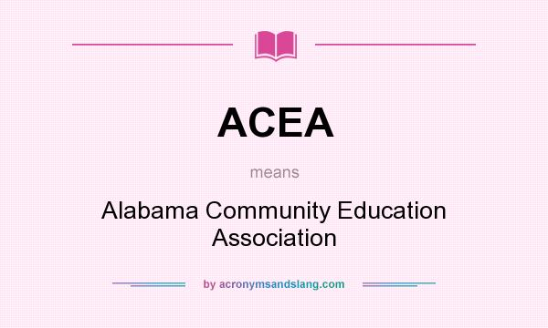 What does ACEA mean? It stands for Alabama Community Education Association