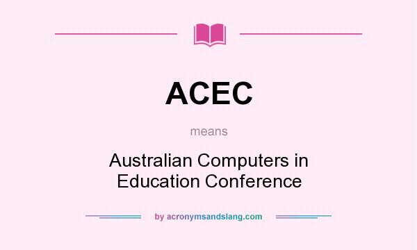 What does ACEC mean? It stands for Australian Computers in Education Conference
