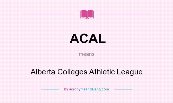 What does ACAL mean? It stands for Alberta Colleges Athletic League