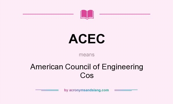 What does ACEC mean? It stands for American Council of Engineering Cos