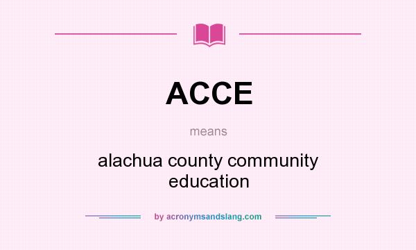 What does ACCE mean? It stands for alachua county community education