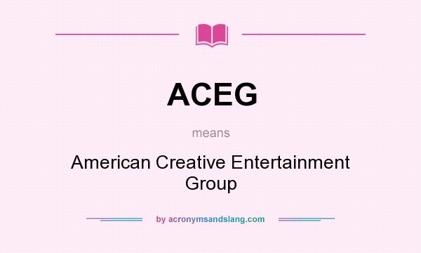 What does ACEG mean? It stands for American Creative Entertainment Group