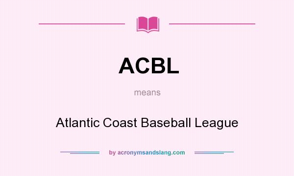 What does ACBL mean? It stands for Atlantic Coast Baseball League