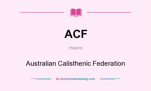 What does ACF mean? It stands for Australian Calisthenic Federation