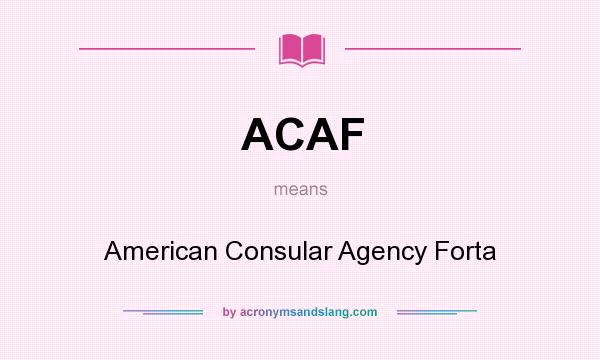 What does ACAF mean? It stands for American Consular Agency Forta