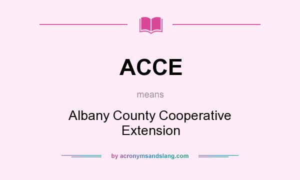 What does ACCE mean? It stands for Albany County Cooperative Extension