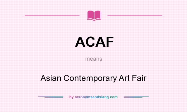 What does ACAF mean? It stands for Asian Contemporary Art Fair