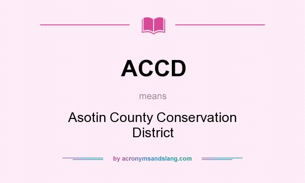 What does ACCD mean? It stands for Asotin County Conservation District