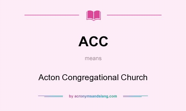 What does ACC mean? It stands for Acton Congregational Church