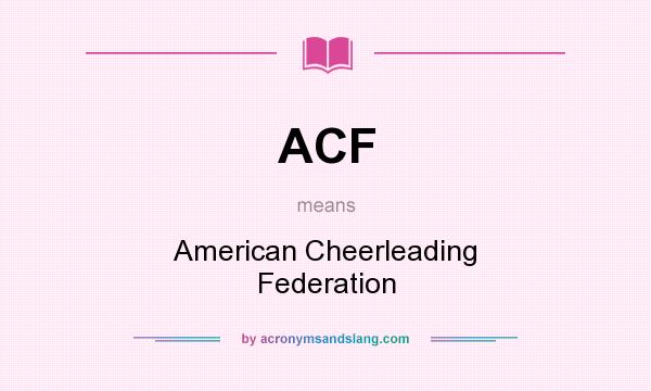 What does ACF mean? It stands for American Cheerleading Federation