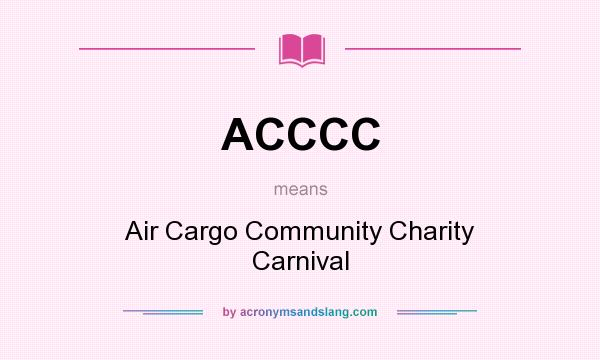 What does ACCCC mean? It stands for Air Cargo Community Charity Carnival