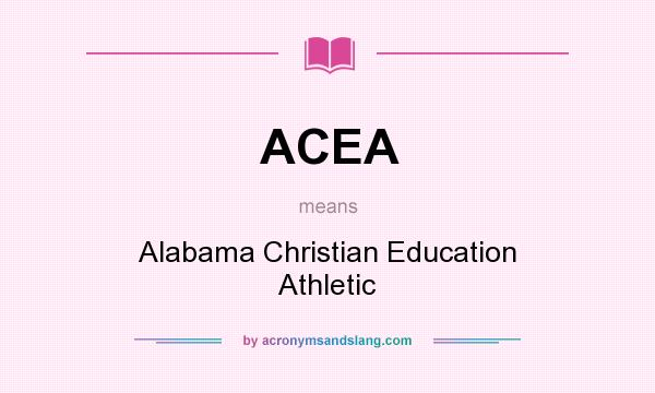 What does ACEA mean? It stands for Alabama Christian Education Athletic
