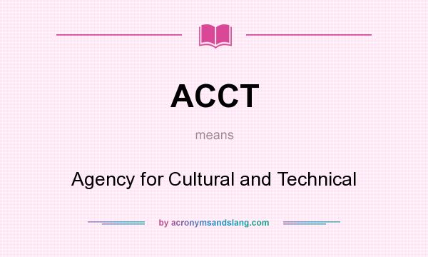 What does ACCT mean? It stands for Agency for Cultural and Technical