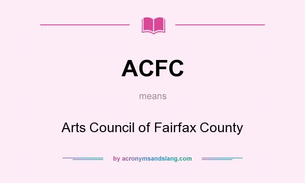 What does ACFC mean? It stands for Arts Council of Fairfax County