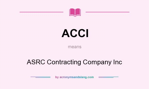 What does ACCI mean? It stands for ASRC Contracting Company Inc