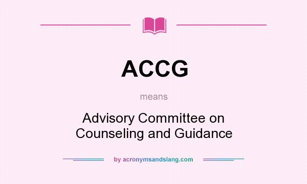 What does ACCG mean? It stands for Advisory Committee on Counseling and Guidance