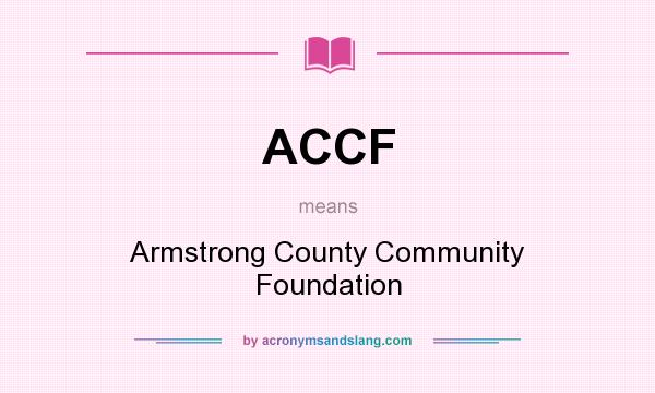 What does ACCF mean? It stands for Armstrong County Community Foundation