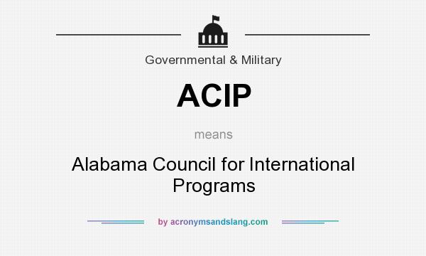 What does ACIP mean? It stands for Alabama Council for International Programs