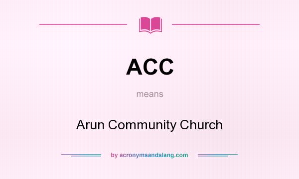 What does ACC mean? It stands for Arun Community Church