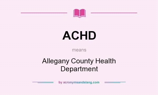 What does ACHD mean? It stands for Allegany County Health Department