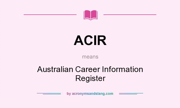 What does ACIR mean? It stands for Australian Career Information Register