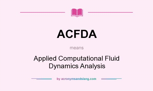 What does ACFDA mean? It stands for Applied Computational Fluid Dynamics Analysis