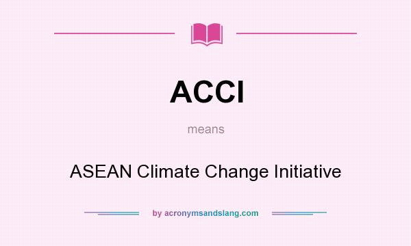 What does ACCI mean? It stands for ASEAN Climate Change Initiative