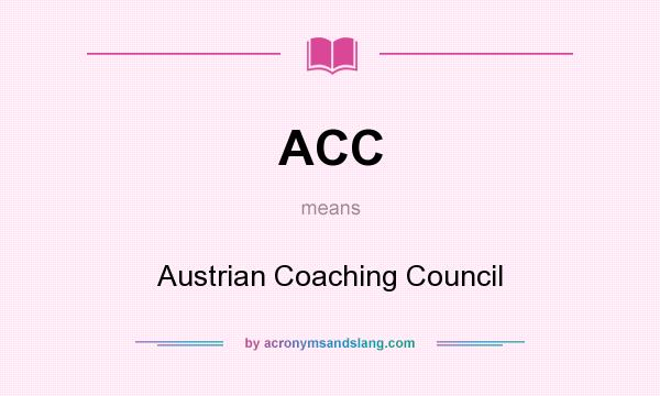 What does ACC mean? It stands for Austrian Coaching Council