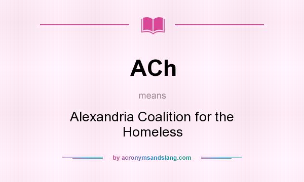 What does ACh mean? It stands for Alexandria Coalition for the Homeless