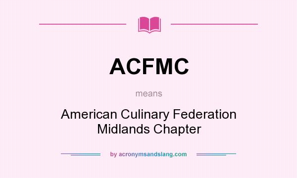 What does ACFMC mean? It stands for American Culinary Federation Midlands Chapter
