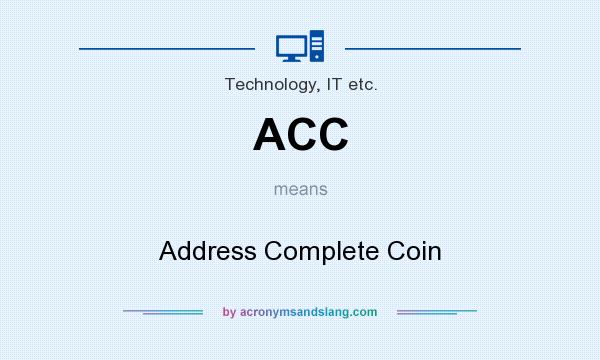 What does ACC mean? It stands for Address Complete Coin