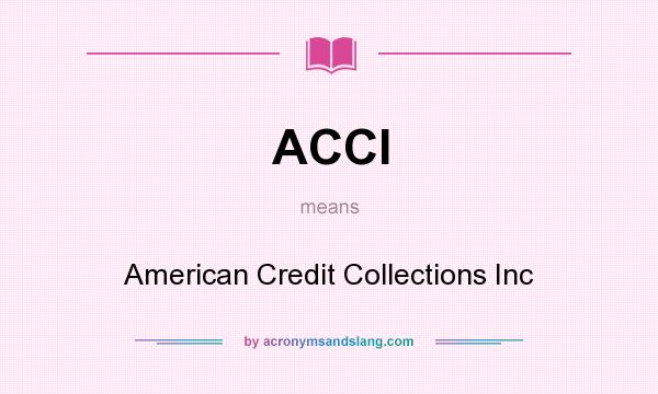 What does ACCI mean? It stands for American Credit Collections Inc
