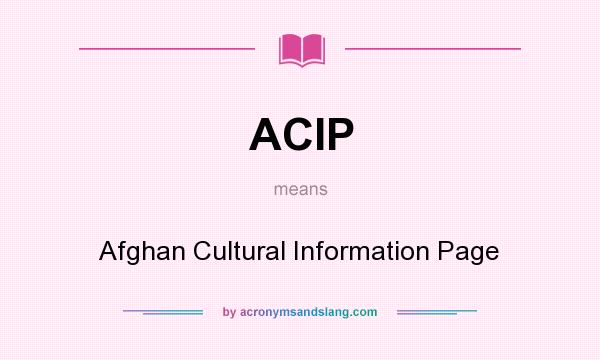 What does ACIP mean? It stands for Afghan Cultural Information Page