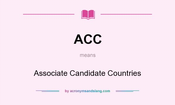 What does ACC mean? It stands for Associate Candidate Countries