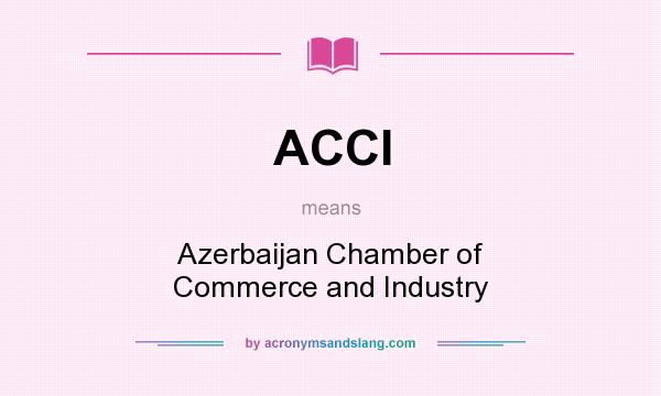 What does ACCI mean? It stands for Azerbaijan Chamber of Commerce and Industry